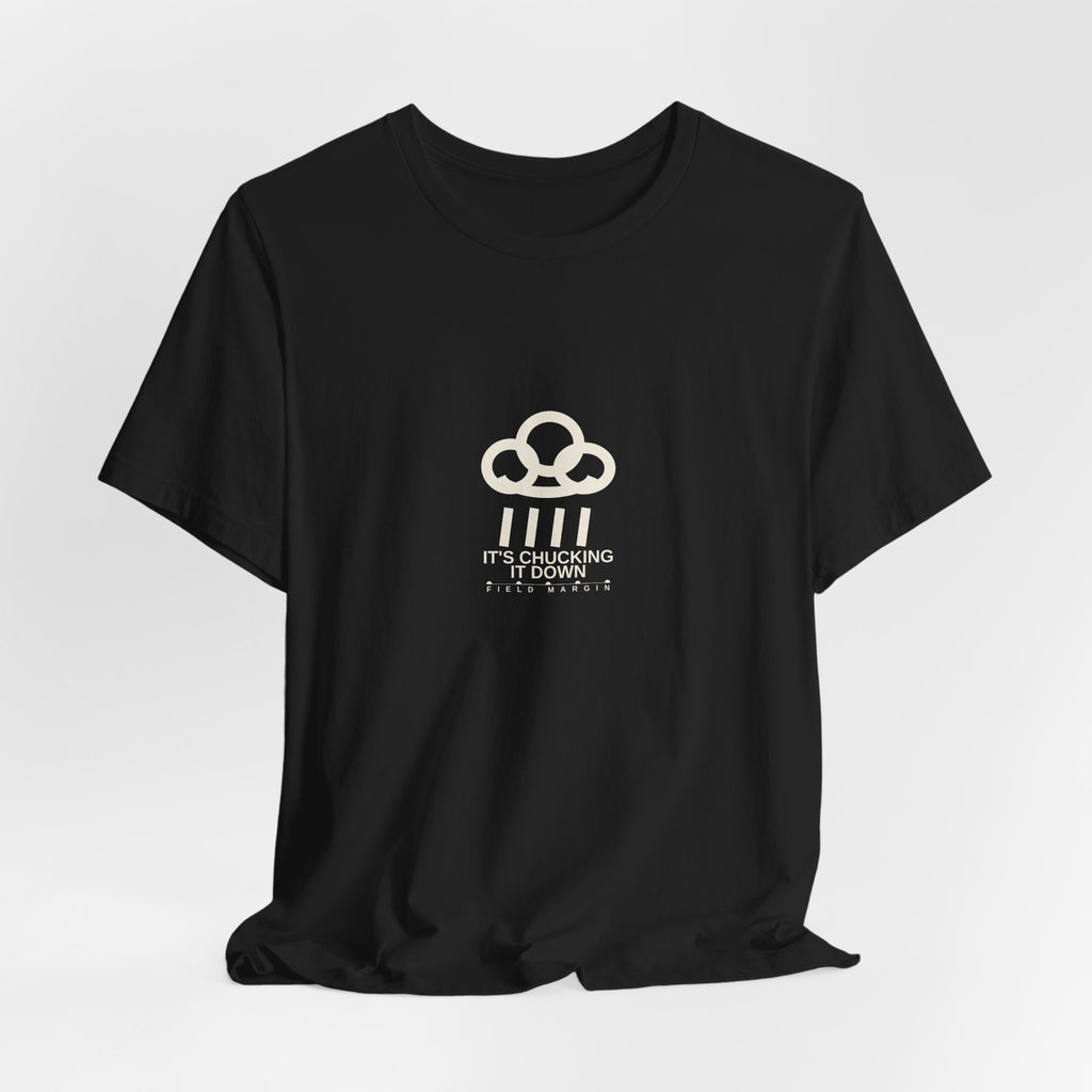 It's Chucking It Down — Unisex Tee | Field Margin