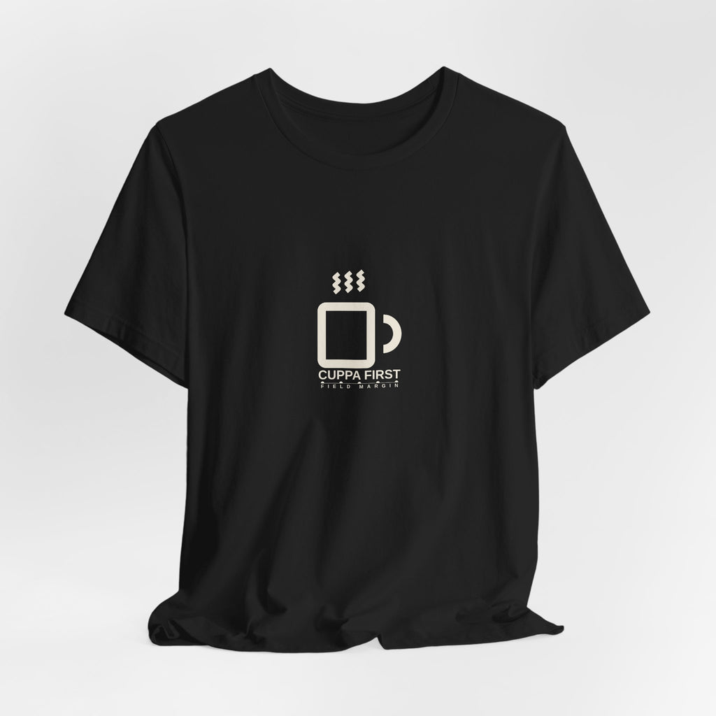 Cuppa First — Unisex Tee | Field Margin