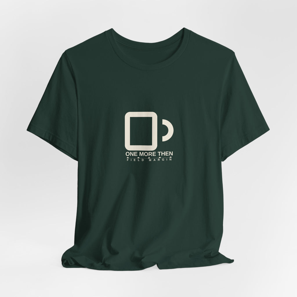 One More Then — Unisex Tee | Field Margin