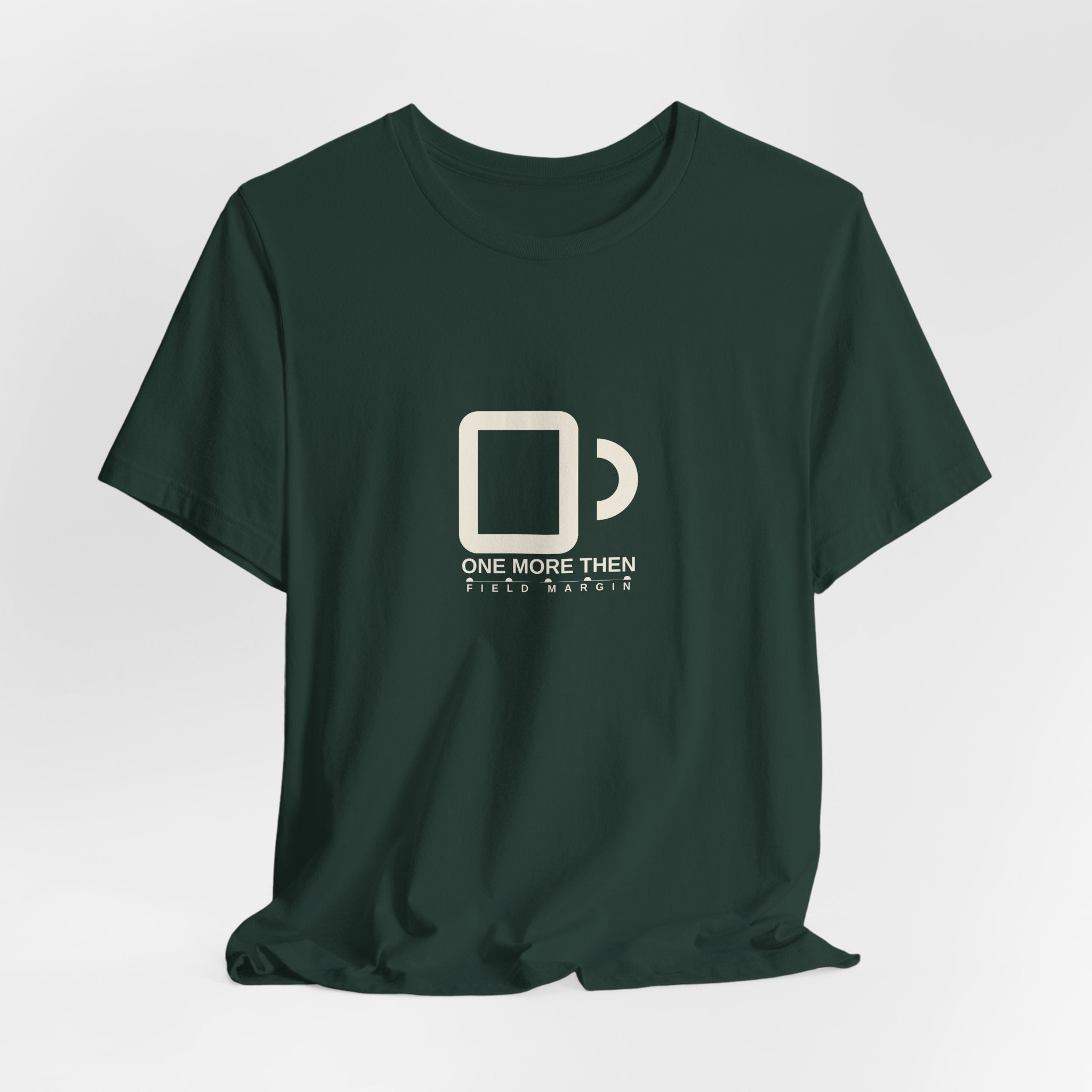 One More Then — Unisex Tee | Field Margin