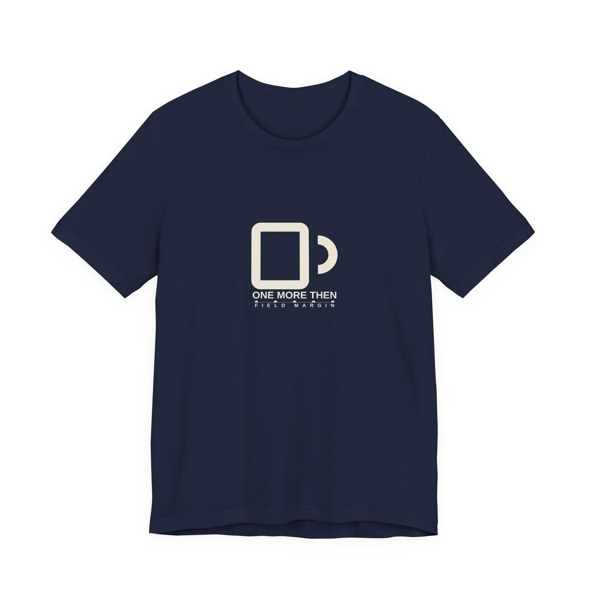 One More Then — Unisex Tee | Field Margin