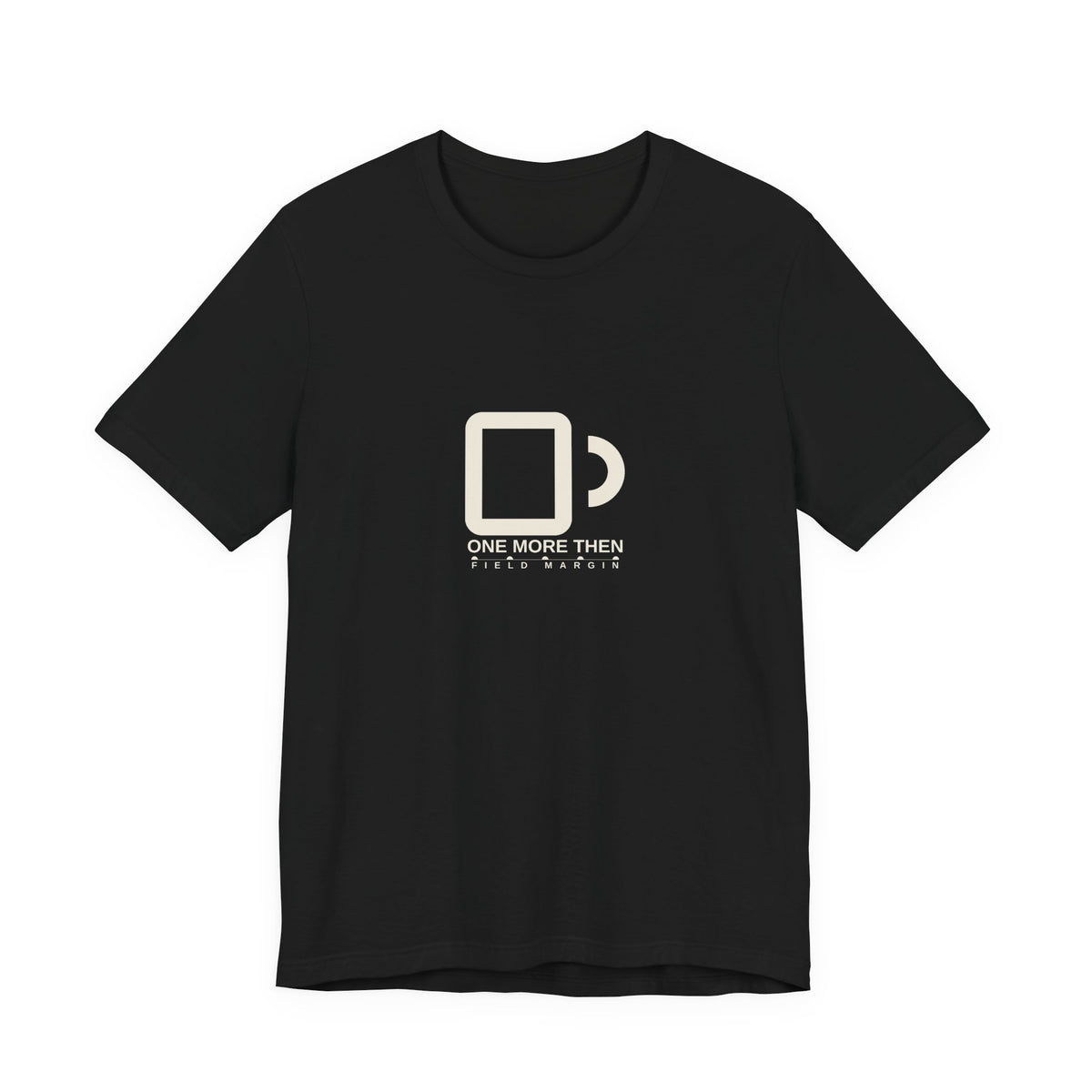 One More Then — Unisex Tee | Field Margin