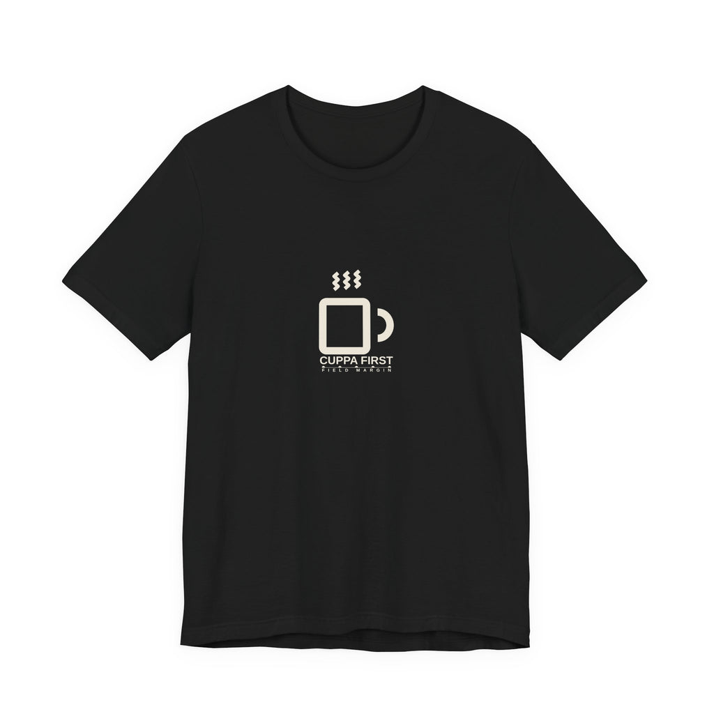 Cuppa First — Unisex Tee | Field Margin