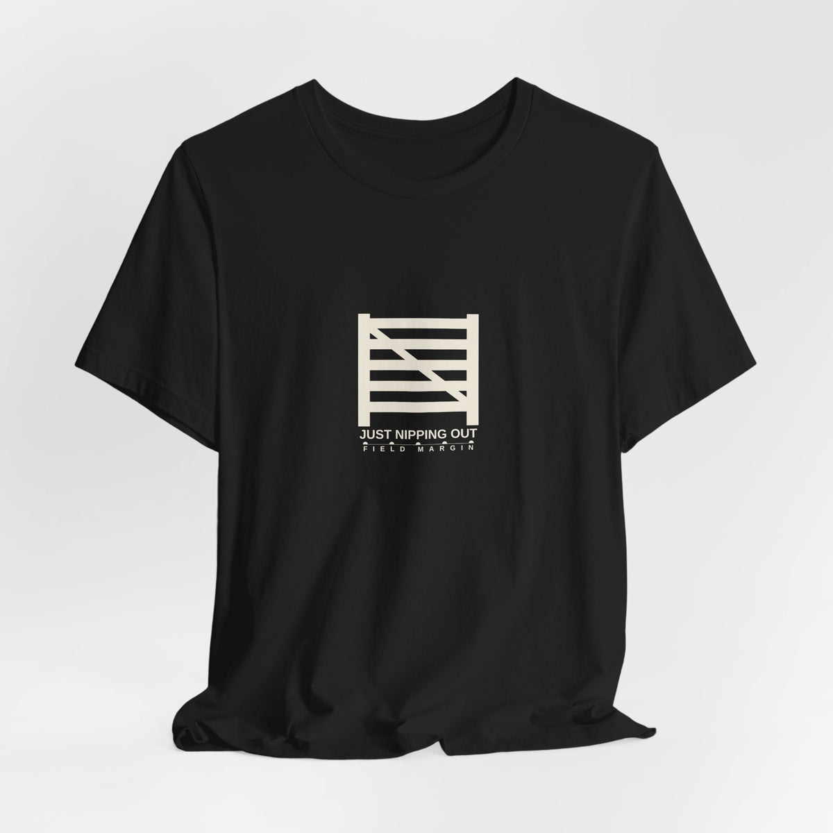 Just Nipping Out — Unisex Tee | Field Margin