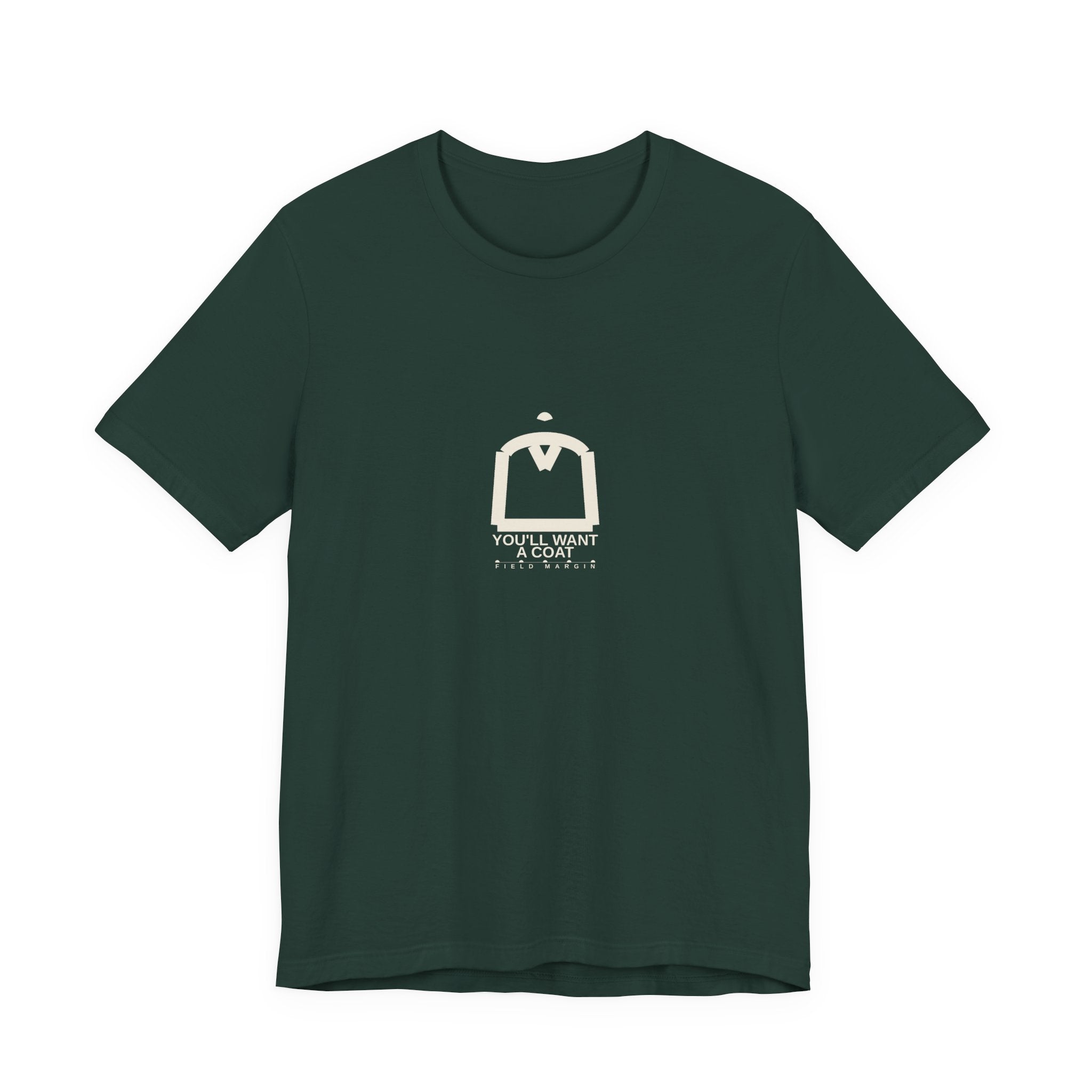 You'll Want a Coat — Unisex Tee | Field Margin