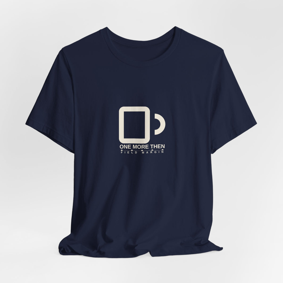 One More Then — Unisex Tee | Field Margin