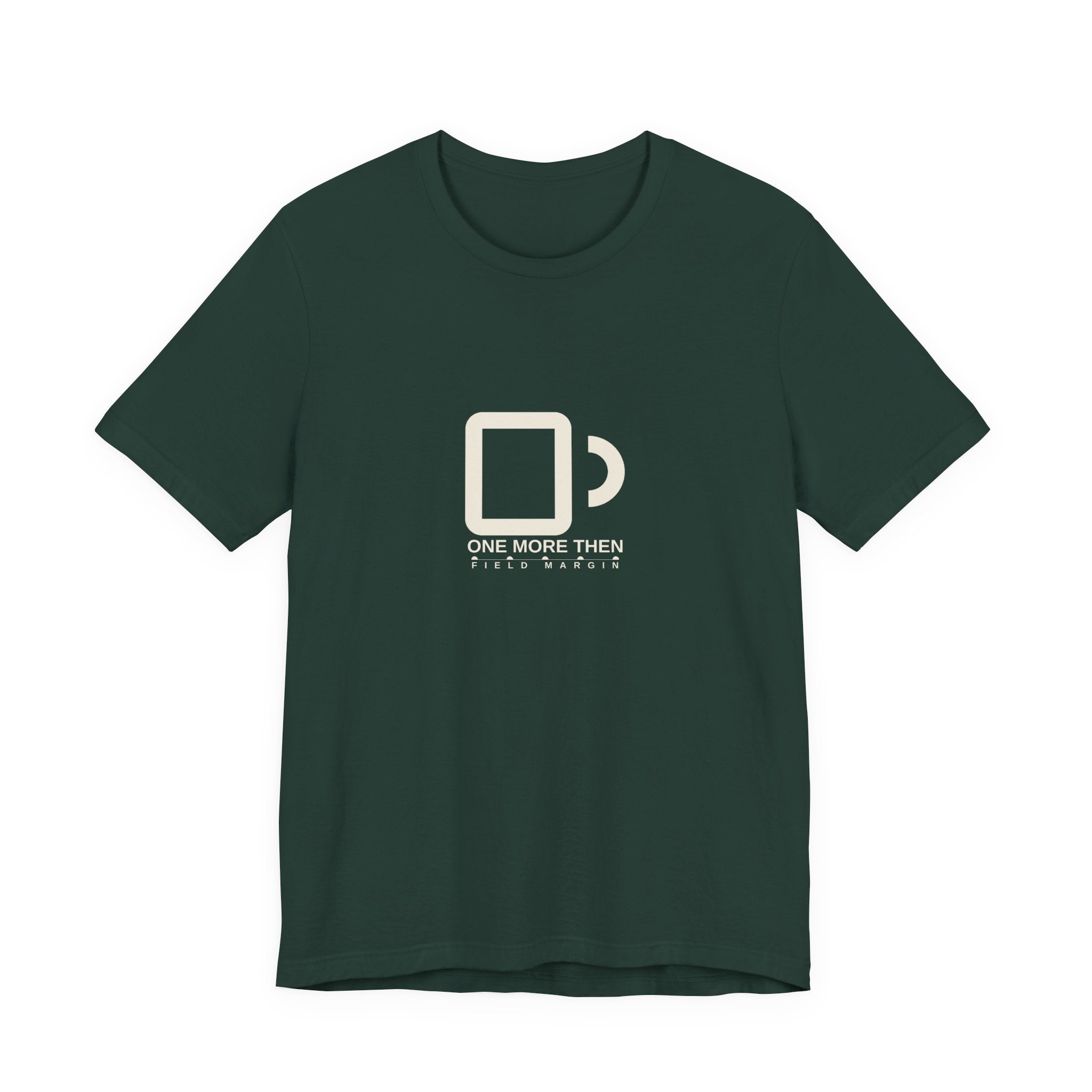 One More Then — Unisex Tee | Field Margin